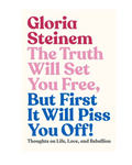 Truth Will Set You Free, But First It Will Piss You Off
