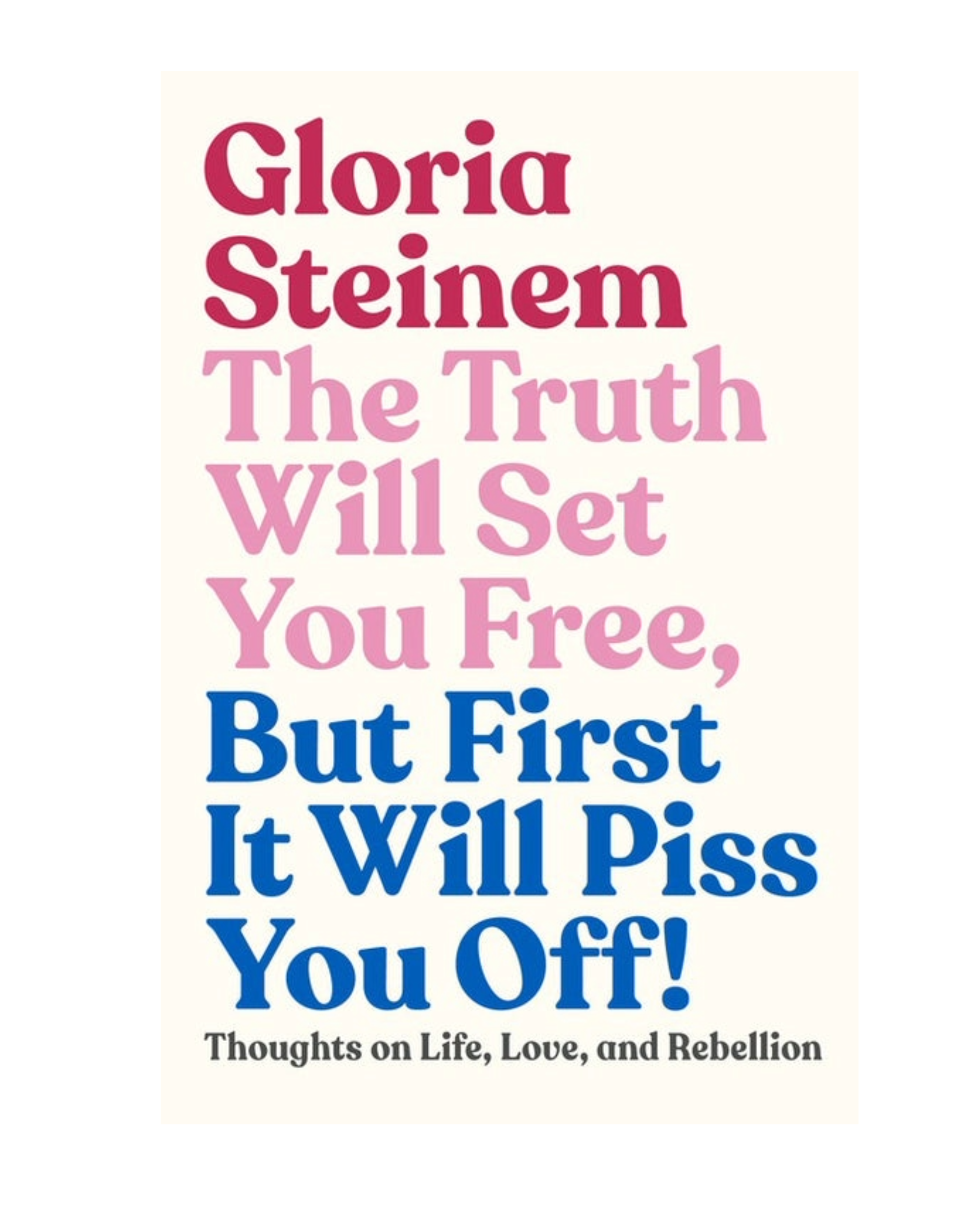 Truth Will Set You Free, But First It Will Piss You Off