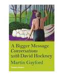 A Bigger Message : Conversations with David Hockney