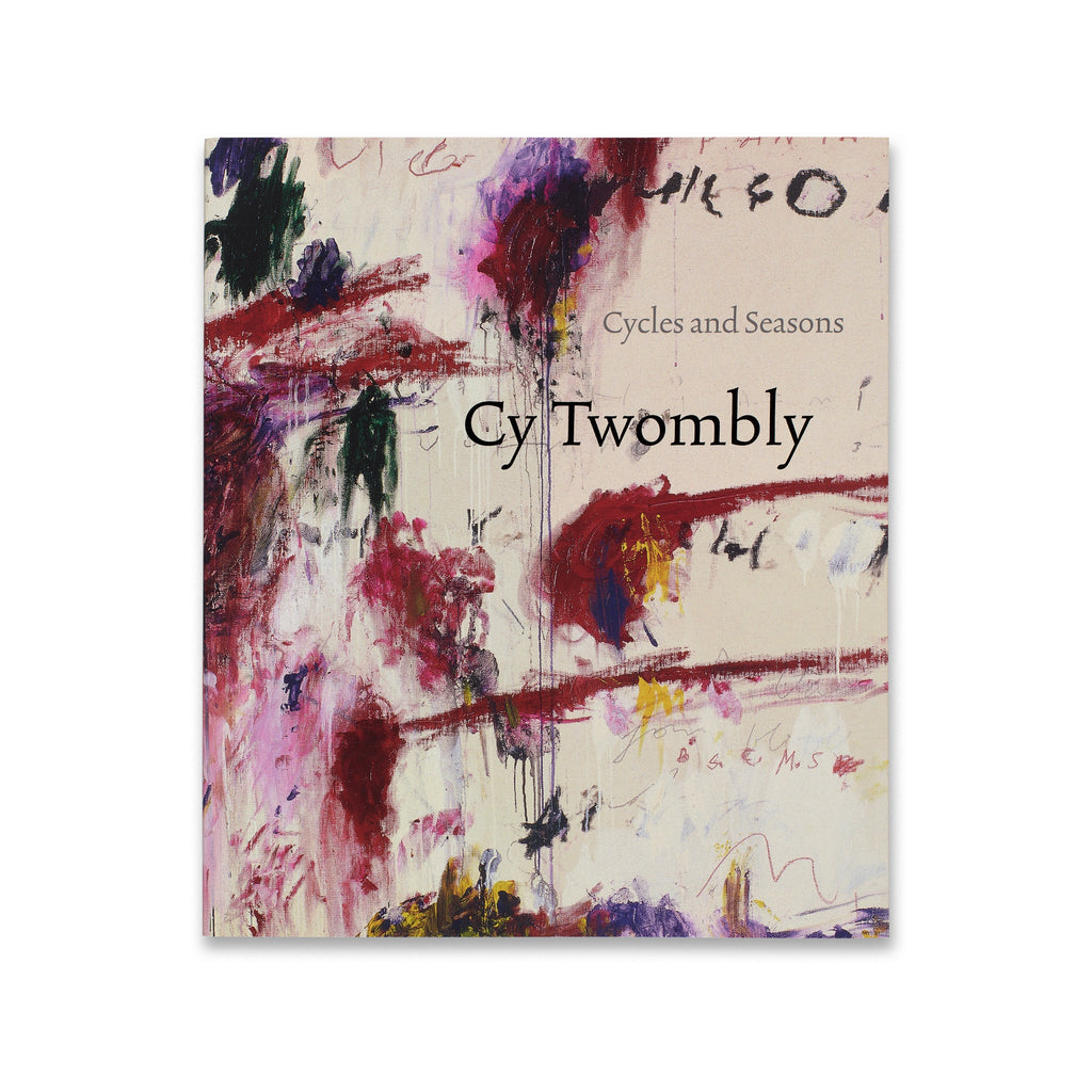 Cy Twombly: Cycles and Seasons